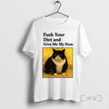 Officials Cat Fat Fuck Your Diet And Give Me My Ham - Adult & Kids T-Shirts, Sweatshirts & Hoodies apparel design preview 1