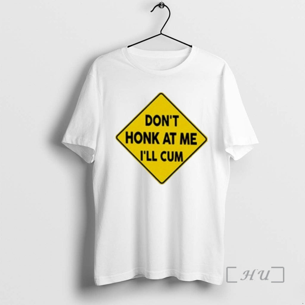 Officials Dont Honk At Me Ill Cum - Adult & Kids T-Shirts, Sweatshirts & Hoodies apparel design preview 1
