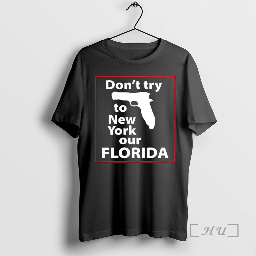Officials Dont Try To New York Our Florida Pistol - Adult & Kids T-Shirts, Sweatshirts & Hoodies apparel design preview 1