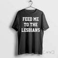 Officials Feed Me To The Lesbians Ornaments - Adult & Kids T-Shirts, Sweatshirts & Hoodies apparel design preview 1