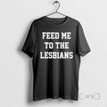 Officials Feed Me To The Lesbians - Adult & Kids T-Shirts, Sweatshirts & Hoodies apparel design preview 1