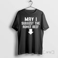Officials Funny May I Suggest The Roast Beef - Adult & Kids T-Shirts, Sweatshirts & Hoodies apparel design preview 1