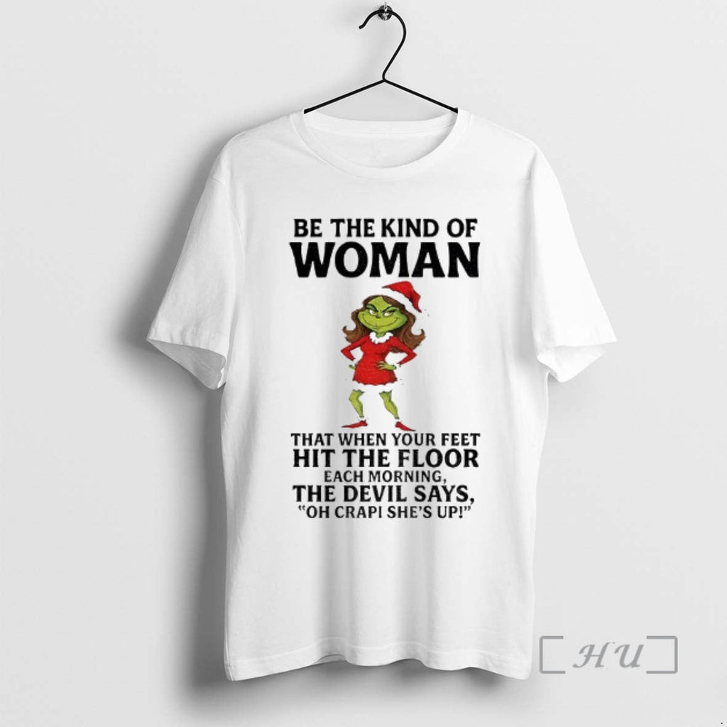 Officials Grinch Santa Be The Kind Of Woman That When - Adult & Kids T-Shirts, Sweatshirts & Hoodies apparel design preview 1