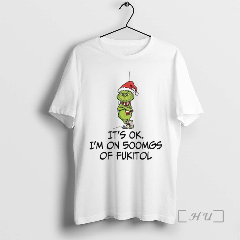 Officials Grinch Santa Its Ok Im On 500mgs Of Fukitol - Adult & Kids T-Shirts, Sweatshirts & Hoodies apparel design preview 1