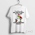 Officials Grinch Find Friends Who Are As Crazy You - Adult & Kids T-Shirts, Sweatshirts & Hoodies apparel design preview 1