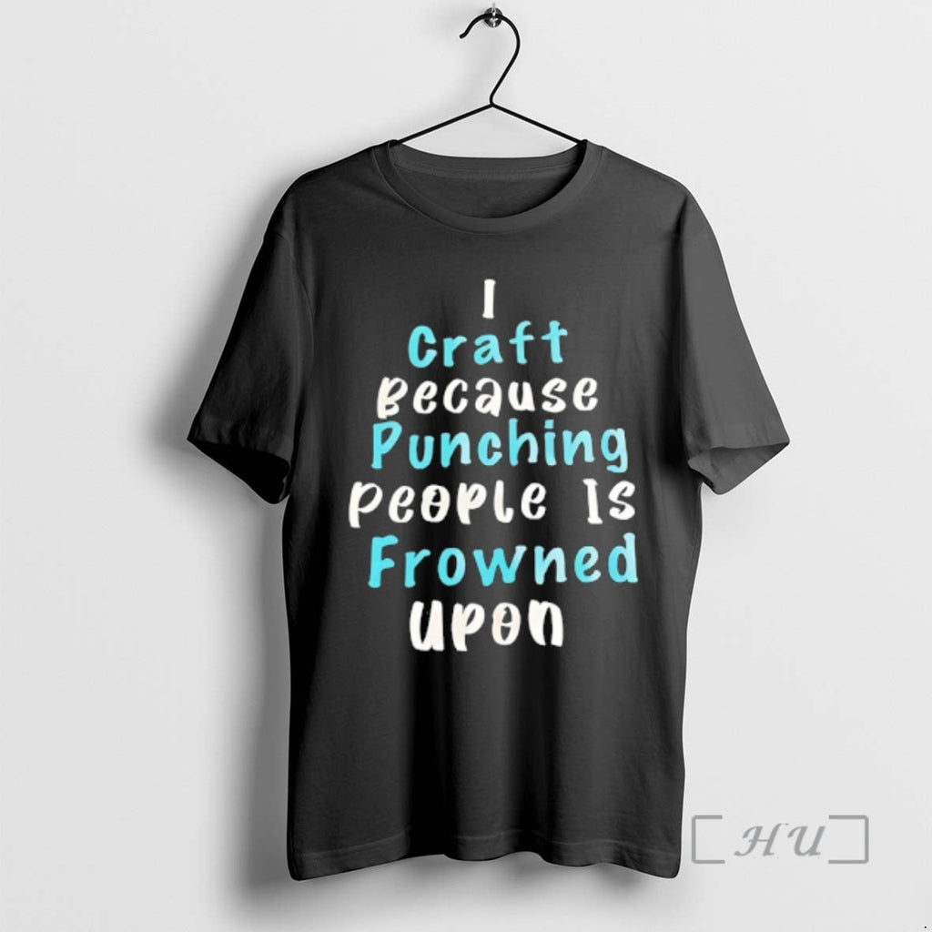 Officials I Craft Because Punching People Is Frowned - Adult & Kids T-Shirts, Sweatshirts & Hoodies apparel design preview 1
