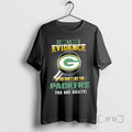 Officials I Dont Need Evidence If You Like The Green - Adult & Kids T-Shirts, Sweatshirts & Hoodies apparel design preview 1