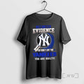 Officials I Dont Need Evidence If You Like The New - Adult & Kids T-Shirts, Sweatshirts & Hoodies apparel design preview 1