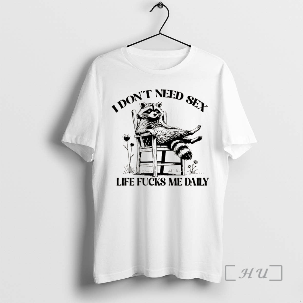 Officials I Dont Need Sex Life Fucks Me Daily Racoon - Adult & Kids T-Shirts, Sweatshirts & Hoodies apparel design preview 1