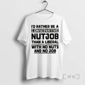 Officials Id Rather Be A Conservative Nutjob Than - Adult & Kids T-Shirts, Sweatshirts & Hoodies apparel design preview 1