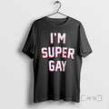 Officials Im Super Gay - Adult & Kids T-Shirts, Sweatshirts & Hoodies apparel design preview 1