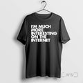 Officials Im Moch More Interesting On The Internet - Adult & Kids T-Shirts, Sweatshirts & Hoodies apparel design preview 1