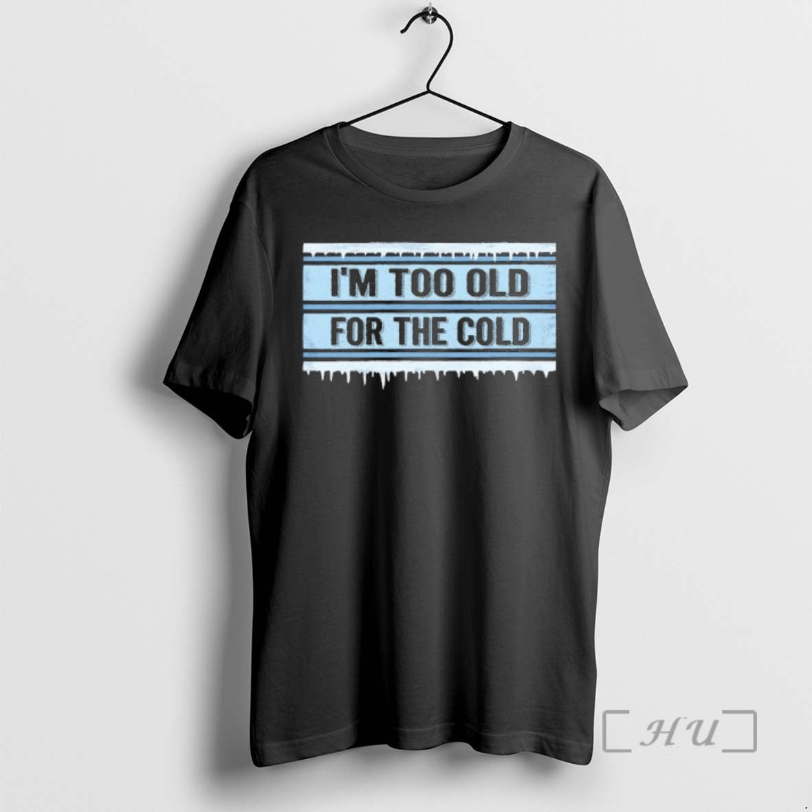 Officials Im Too Old For The Cold - Adult & Kids T-Shirts, Sweatshirts & Hoodies apparel design preview 1