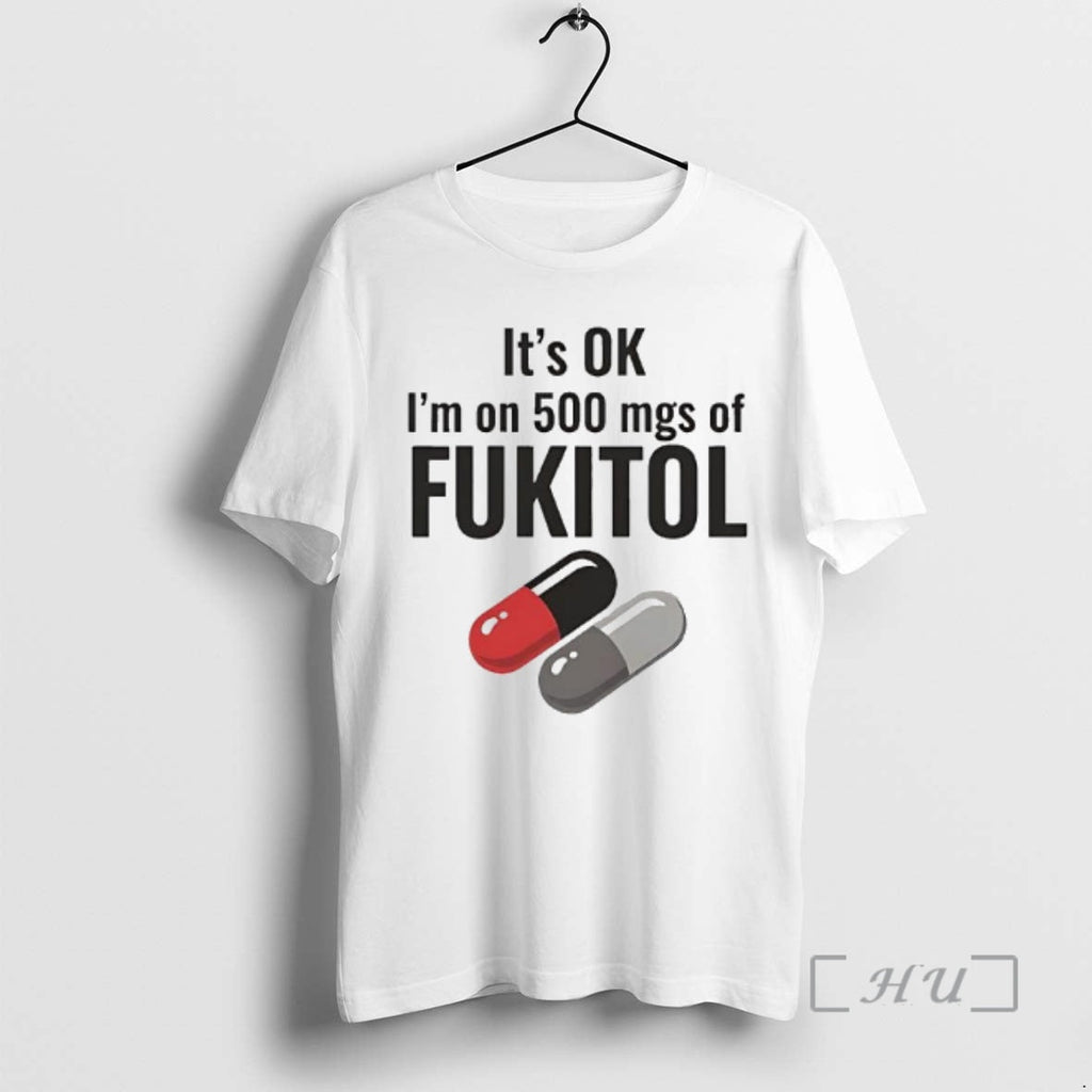 Officials Its Ok 500 Mgs Of Fukitol Graphic - Adult & Kids T-Shirts, Sweatshirts & Hoodies apparel design preview 1