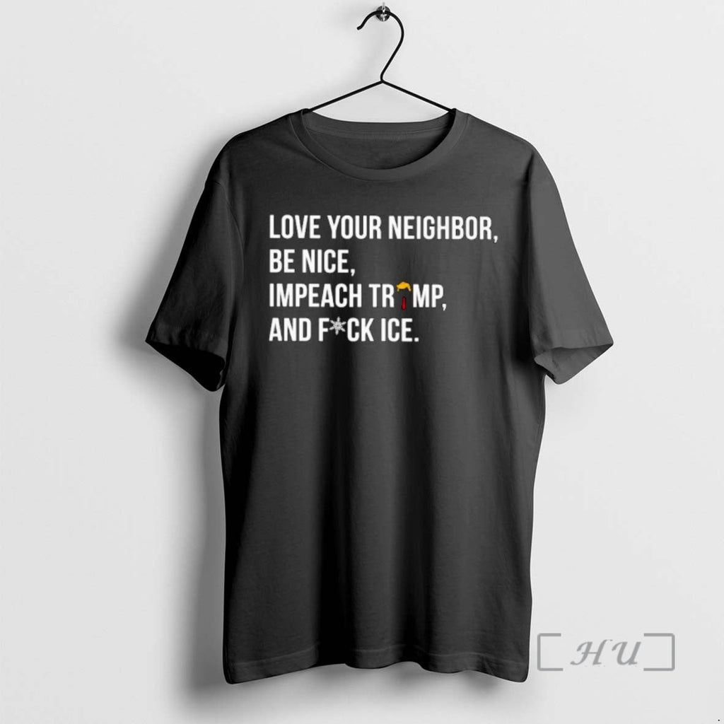 Officials Love Your Neighbor Be Nice Impeach Trump - Adult & Kids T-Shirts, Sweatshirts & Hoodies apparel design preview 1