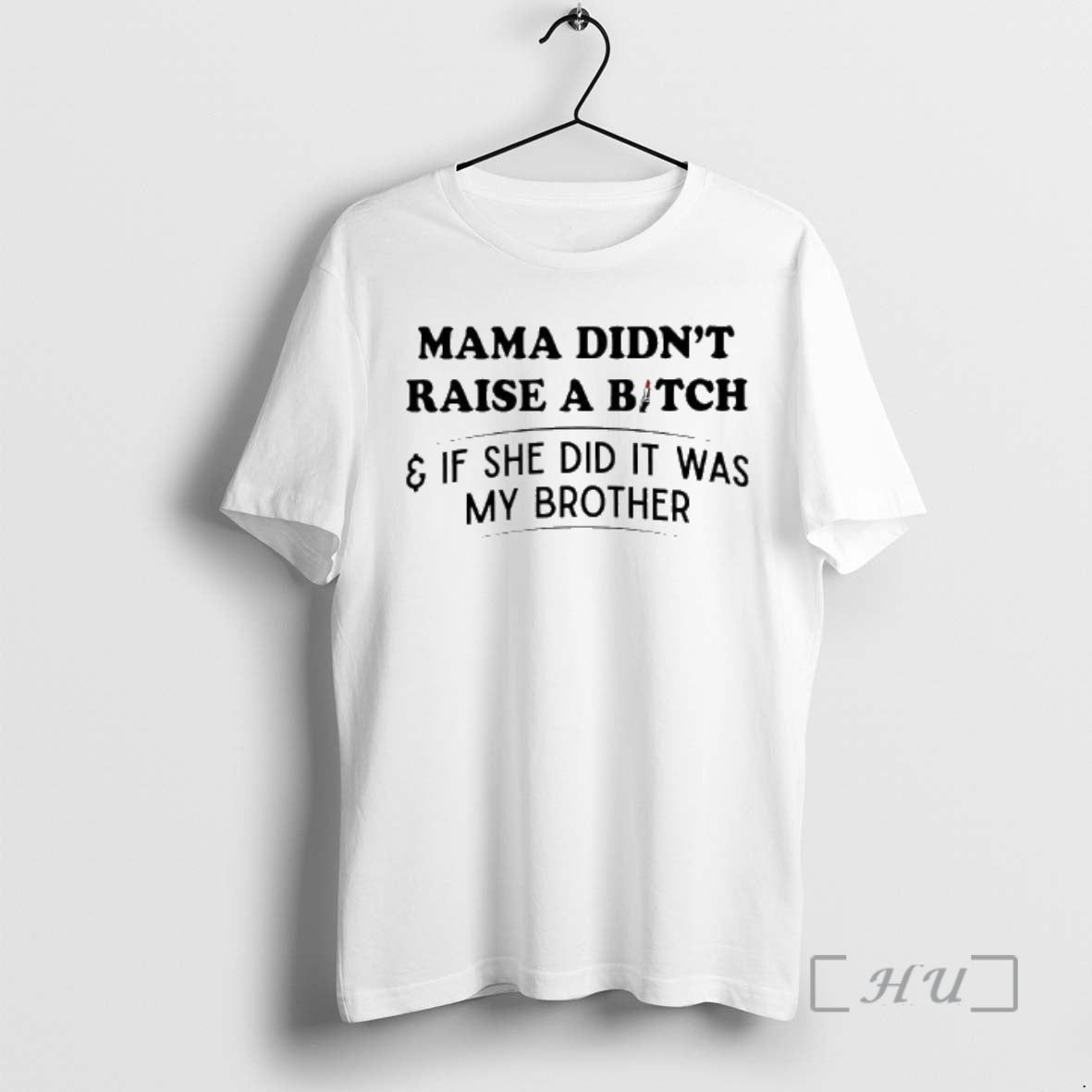 Officials Mama Didnt Raise A Bitch If She Did It Was - Adult & Kids T-Shirts, Sweatshirts & Hoodies apparel design preview 1