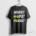 Officials Mine Oops Yours Pickleball - Adult & Kids T-Shirts, Sweatshirts & Hoodies apparel design preview 1