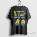 Officials Minion My Sister Doesnt Go Crazy Shes She - Adult & Kids T-Shirts, Sweatshirts & Hoodies apparel design preview 1