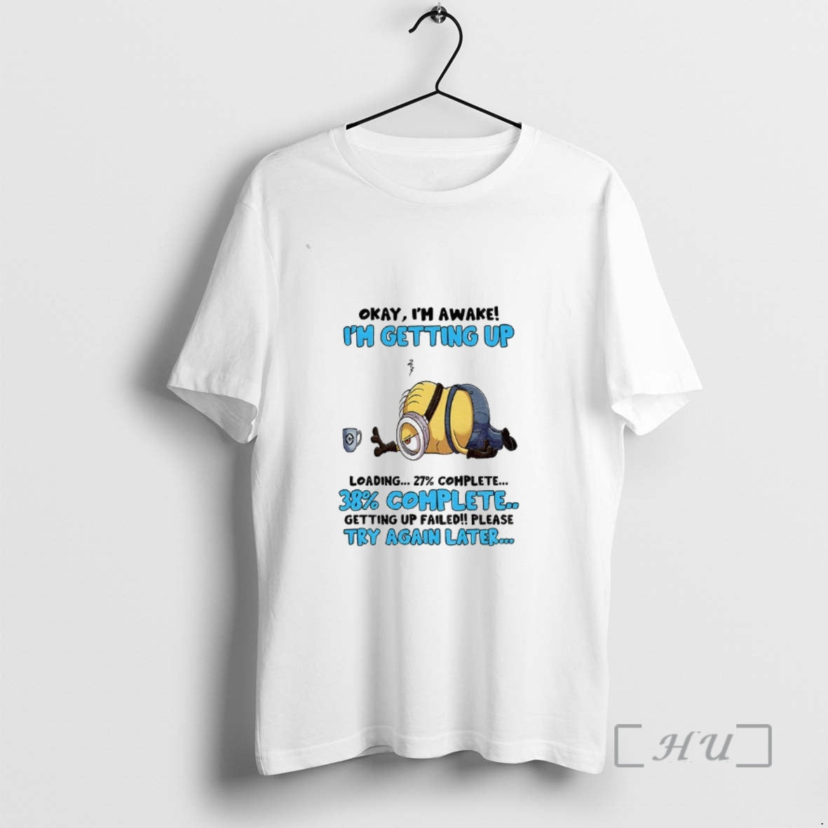 Officials Minion Okay Im Awake Getting Up Loading - Adult & Kids T-Shirts, Sweatshirts & Hoodies apparel design preview 1