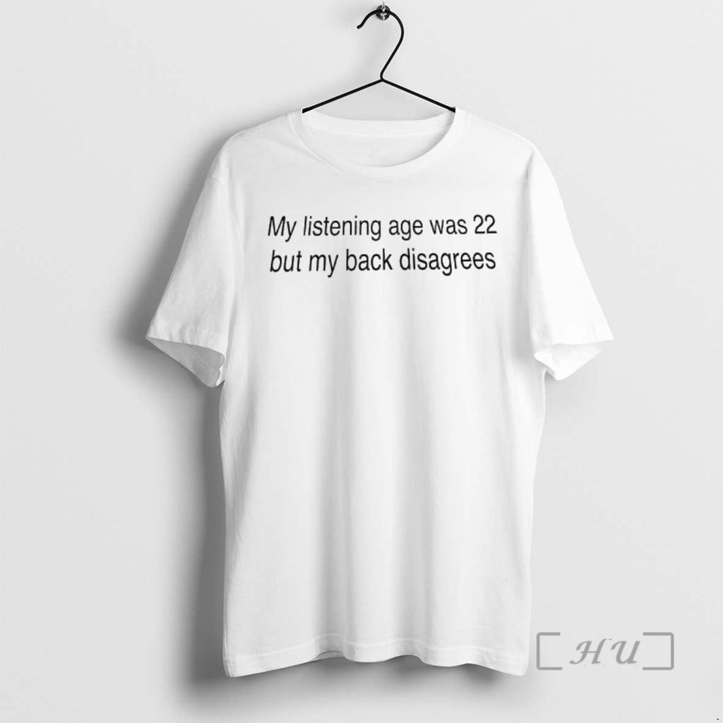 Officials My Listening Age Was 22 But Back Disagrees - Adult & Kids T-Shirts, Sweatshirts & Hoodies apparel design preview 1