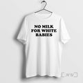 Officials No Milk For White Babies - Adult & Kids T-Shirts, Sweatshirts & Hoodies apparel design preview 1