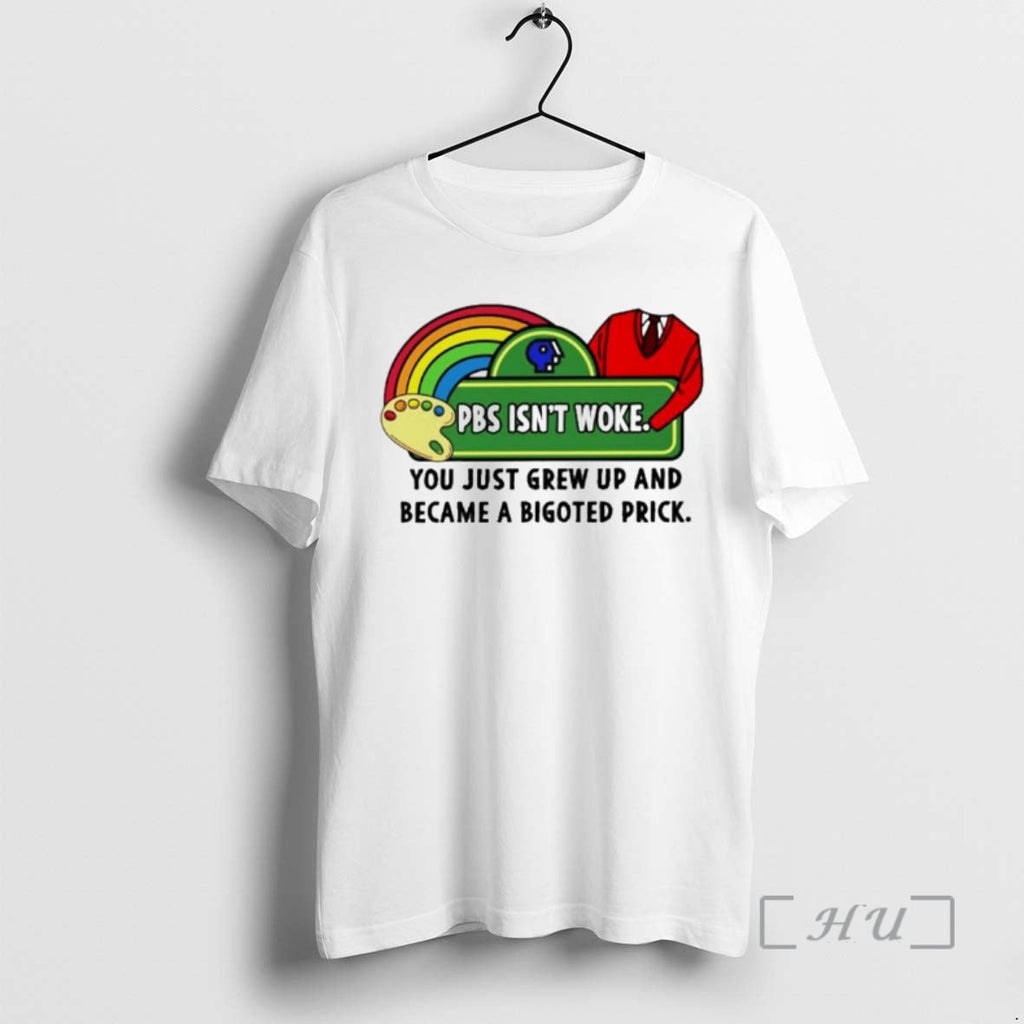 Officials Pbs Isnt Woke You Just Grew Up And Became A - Adult & Kids T-Shirts, Sweatshirts & Hoodies apparel design preview 1