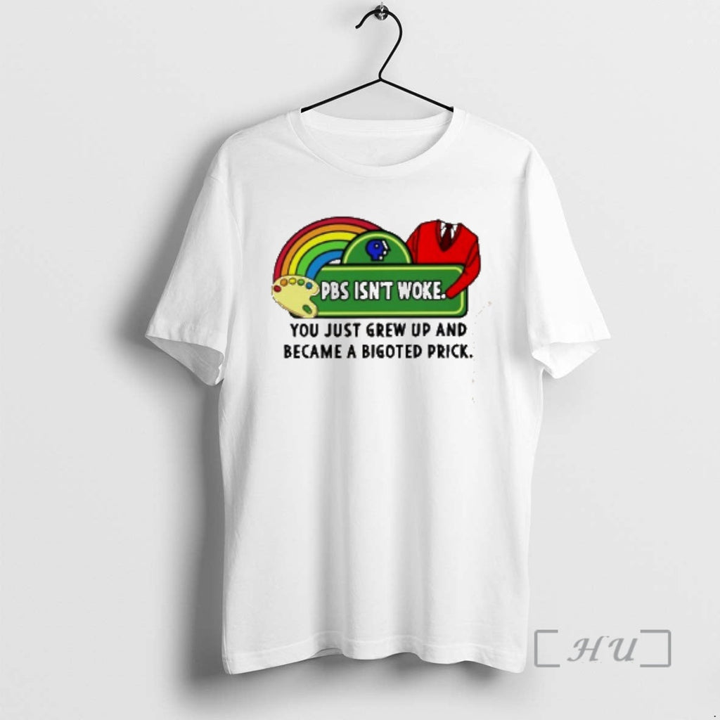 Officials Pbs Isnt Woke You Just Grew Up And Became A - Adult & Kids T-Shirts, Sweatshirts & Hoodies apparel design preview 1