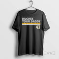 Officials Quinn Hughes Your Daddy 43 Minnesota Wild - Adult & Kids T-Shirts, Sweatshirts & Hoodies apparel design preview 1