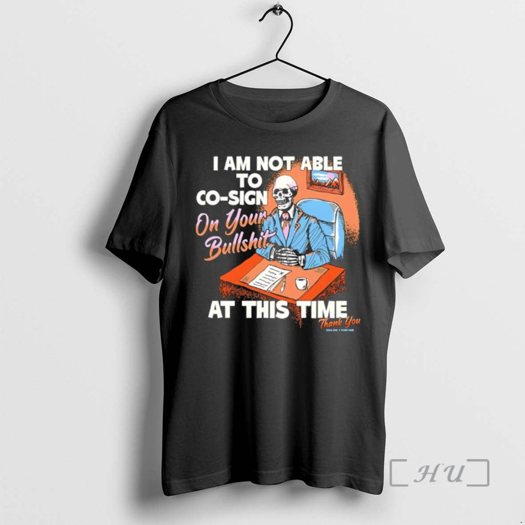 Officials Skeleton I Am Not Able To Co Sign On Your - Adult & Kids T-Shirts, Sweatshirts & Hoodies apparel design preview 1