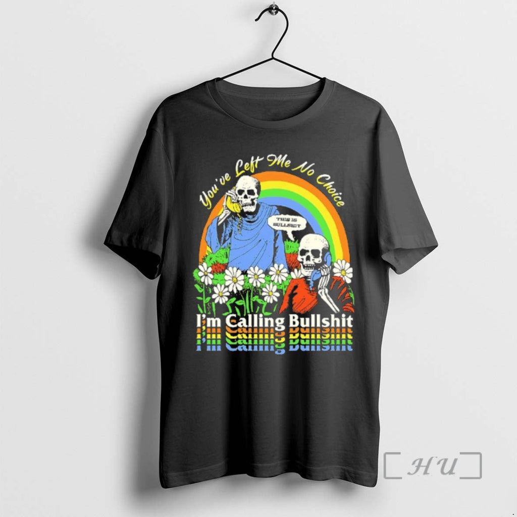 Officials Skeleton Im Call Bullshit Youve Left Me No - Adult & Kids T-Shirts, Sweatshirts & Hoodies apparel design preview 1