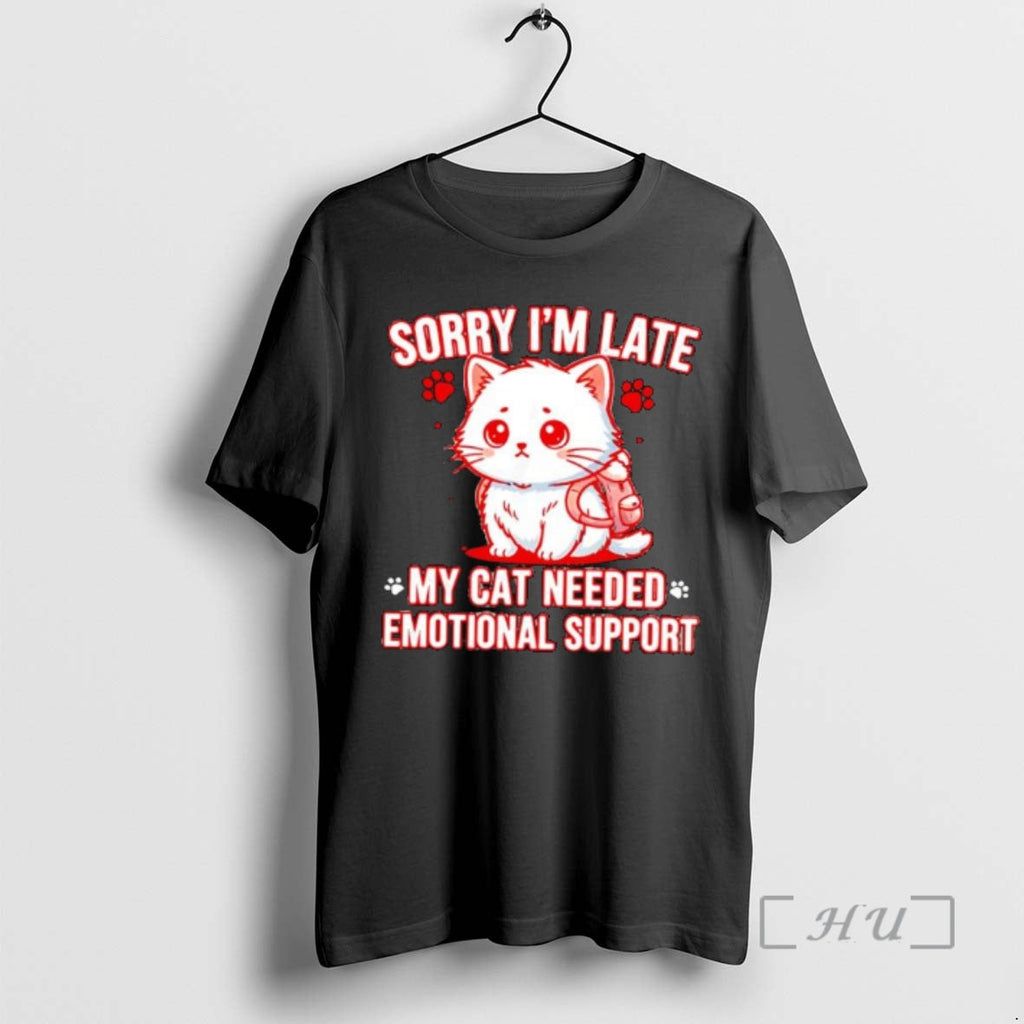 Officials Sorry Im Late My Cat Needed Emotional - Adult & Kids T-Shirts, Sweatshirts & Hoodies apparel design preview 1