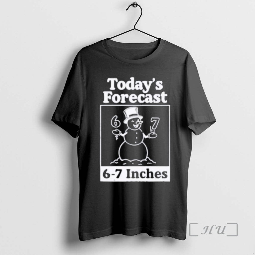 Officials Todays Forecast 6 7 Inches - Adult & Kids T-Shirts, Sweatshirts & Hoodies apparel design preview 1
