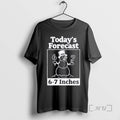 Officials Todays Forecast 6 7 Inches - Adult & Kids T-Shirts, Sweatshirts & Hoodies apparel design preview 1