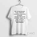 Officials We Bring People From Shithole Countries - Adult & Kids T-Shirts, Sweatshirts & Hoodies apparel design preview 1
