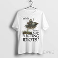 Officials Why Do We Keep Electing Idiot King Graphic - Adult & Kids T-Shirts, Sweatshirts & Hoodies apparel design preview 1