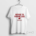 Officials Wisconsin Badgers Refuse To Fuckin Lose - Adult & Kids T-Shirts, Sweatshirts & Hoodies apparel design preview 1