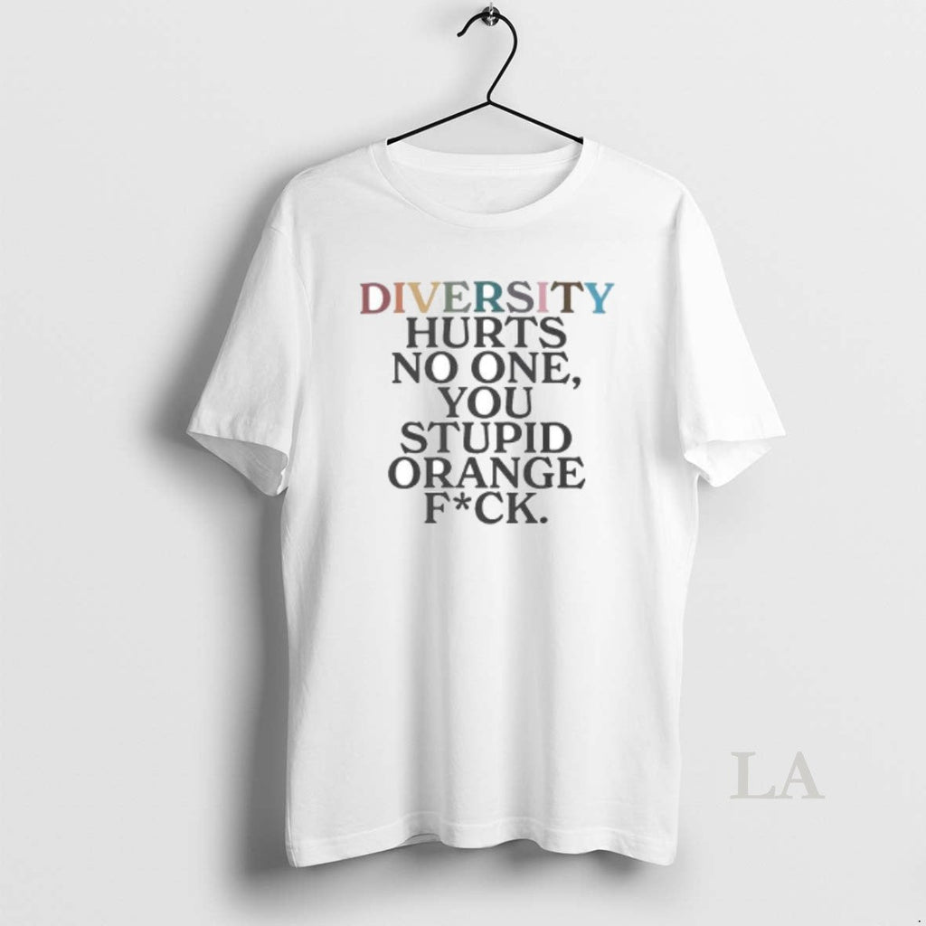 Original Diversity Hurts No One You Stupid Orange - Adult & Kids T-Shirts, Sweatshirts & Hoodies apparel design preview 1