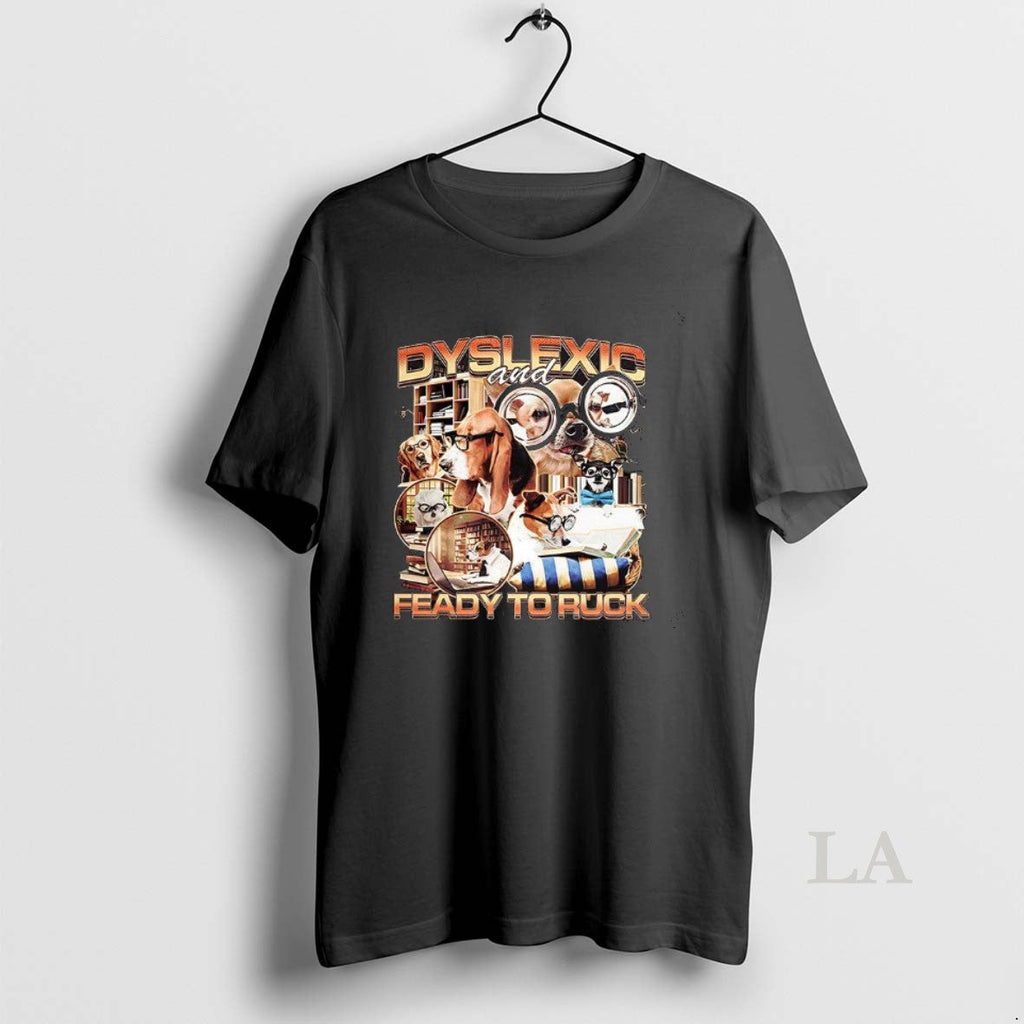 Original Dogs Dyslexic And Feady To Ruck Meme - Adult & Kids T-Shirts, Sweatshirts & Hoodies apparel design preview 1