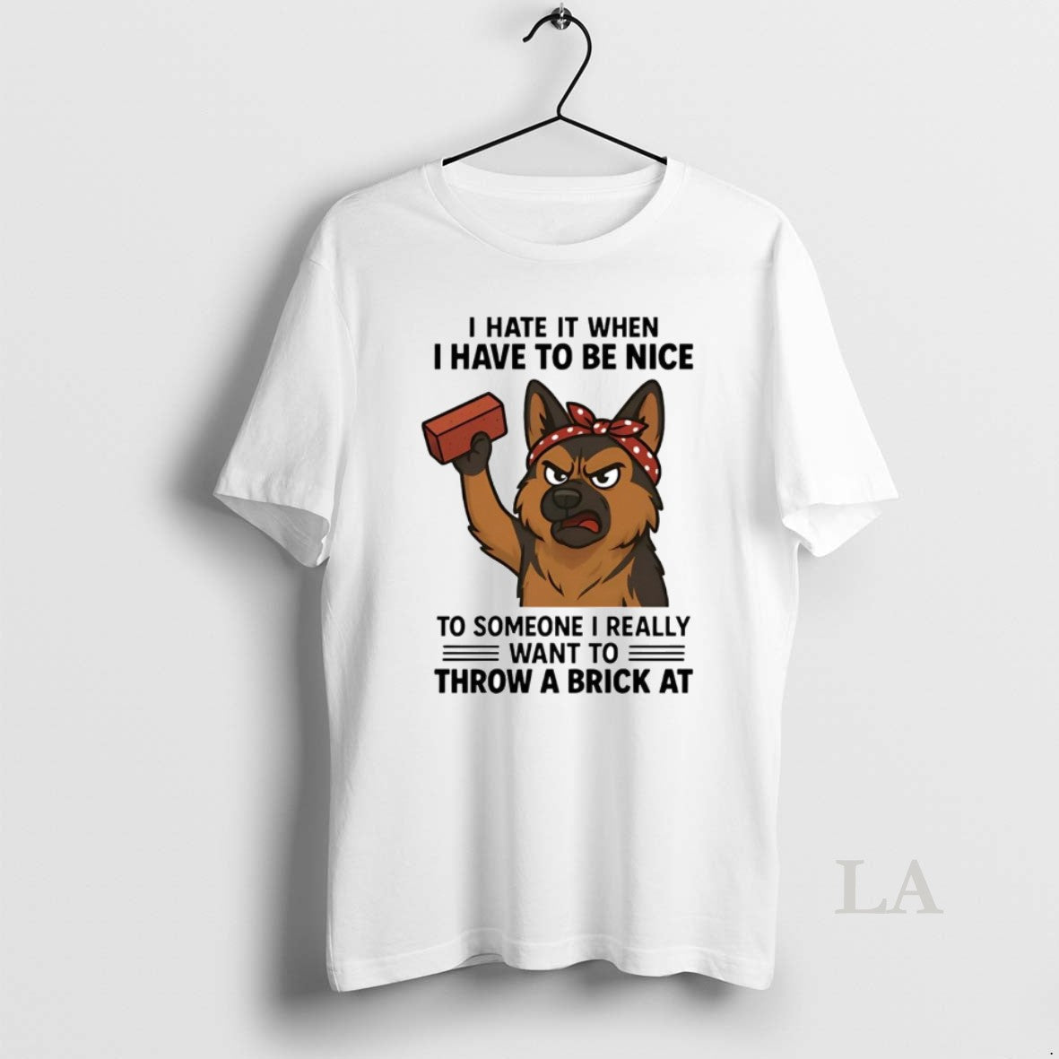 Original German Shepherd I Hate It When Have To Be - Adult & Kids T-Shirts, Sweatshirts & Hoodies apparel design preview 1