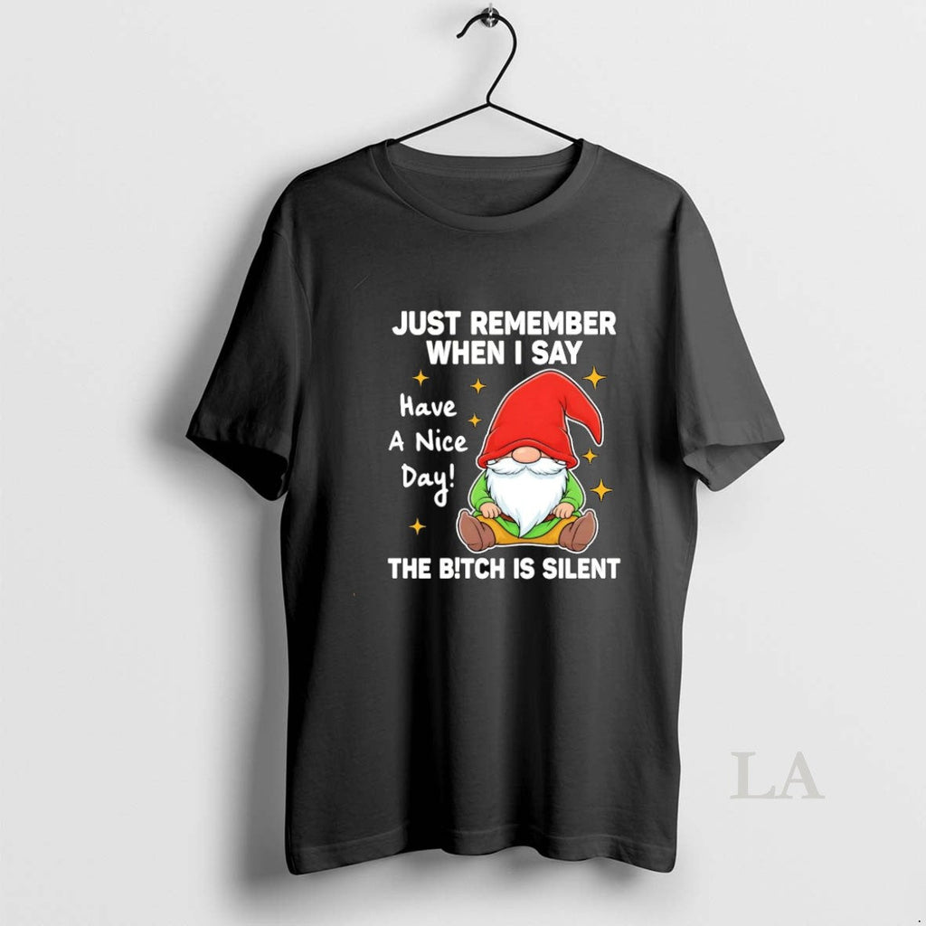 Original Gnome Just Remember When I Say Have A Nice - Adult & Kids T-Shirts, Sweatshirts & Hoodies apparel design preview 1