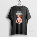Original Good Better Best Ben Johnson Coach Bears - Adult & Kids T-Shirts, Sweatshirts & Hoodies apparel design preview 1