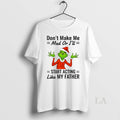 Original Grinch Dont Make Me Mad Or Ill Start Acting - Adult & Kids T-Shirts, Sweatshirts & Hoodies apparel design preview 1