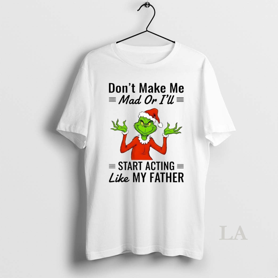 Original Grinch Dont Make Me Mad Or Ill Start Acting - Adult & Kids T-Shirts, Sweatshirts & Hoodies apparel design preview 1