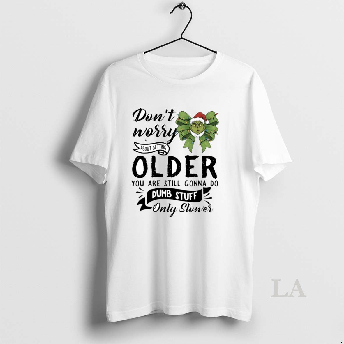 Original Grinch Dont Worry About Getting Older You - Adult & Kids T-Shirts, Sweatshirts & Hoodies apparel design preview 1