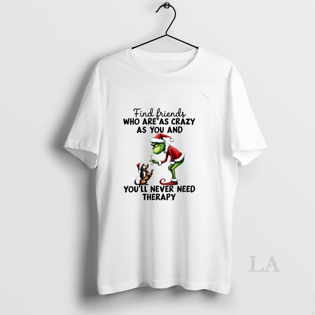 Original Grinch Find Friends Who Are As Crazy You And - Adult & Kids T-Shirts, Sweatshirts & Hoodies apparel design preview 1