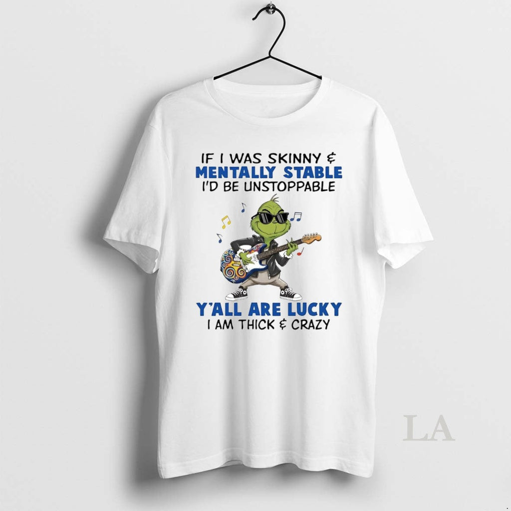 Original Grinch If I Was Skinny Mentally Stable Id Be - Adult & Kids T-Shirts, Sweatshirts & Hoodies apparel design preview 1