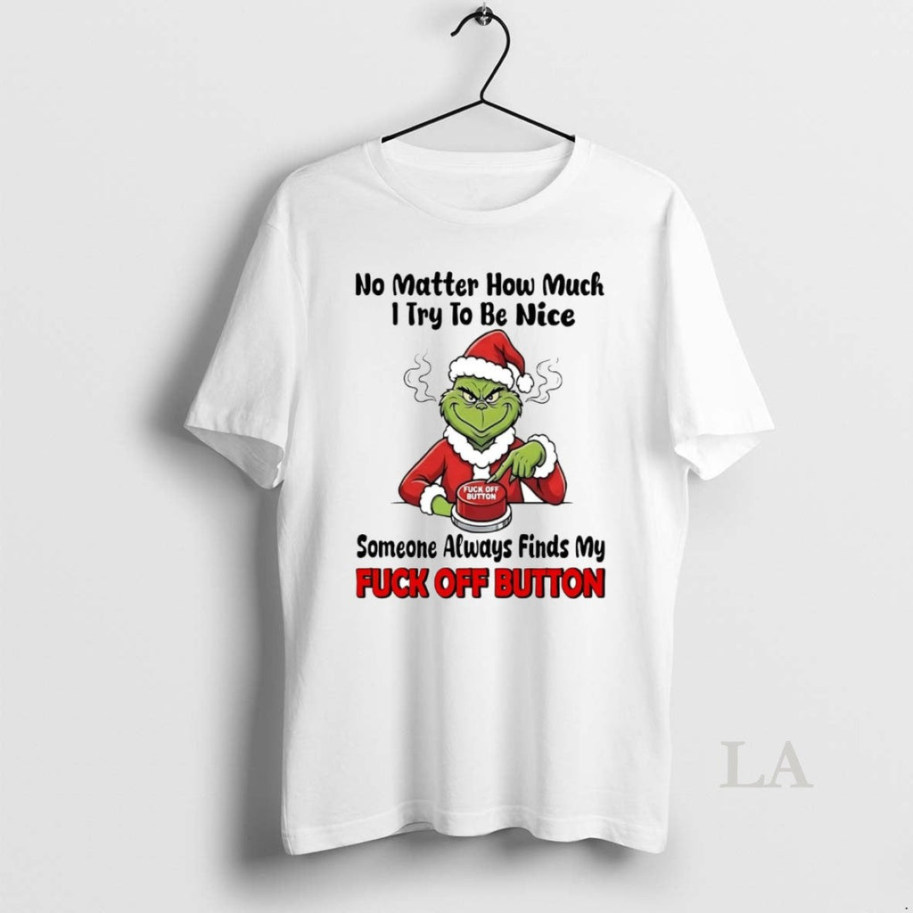 Original Grinch No Matter How Much I Try To Be Nice - Adult & Kids T-Shirts, Sweatshirts & Hoodies apparel design preview 1