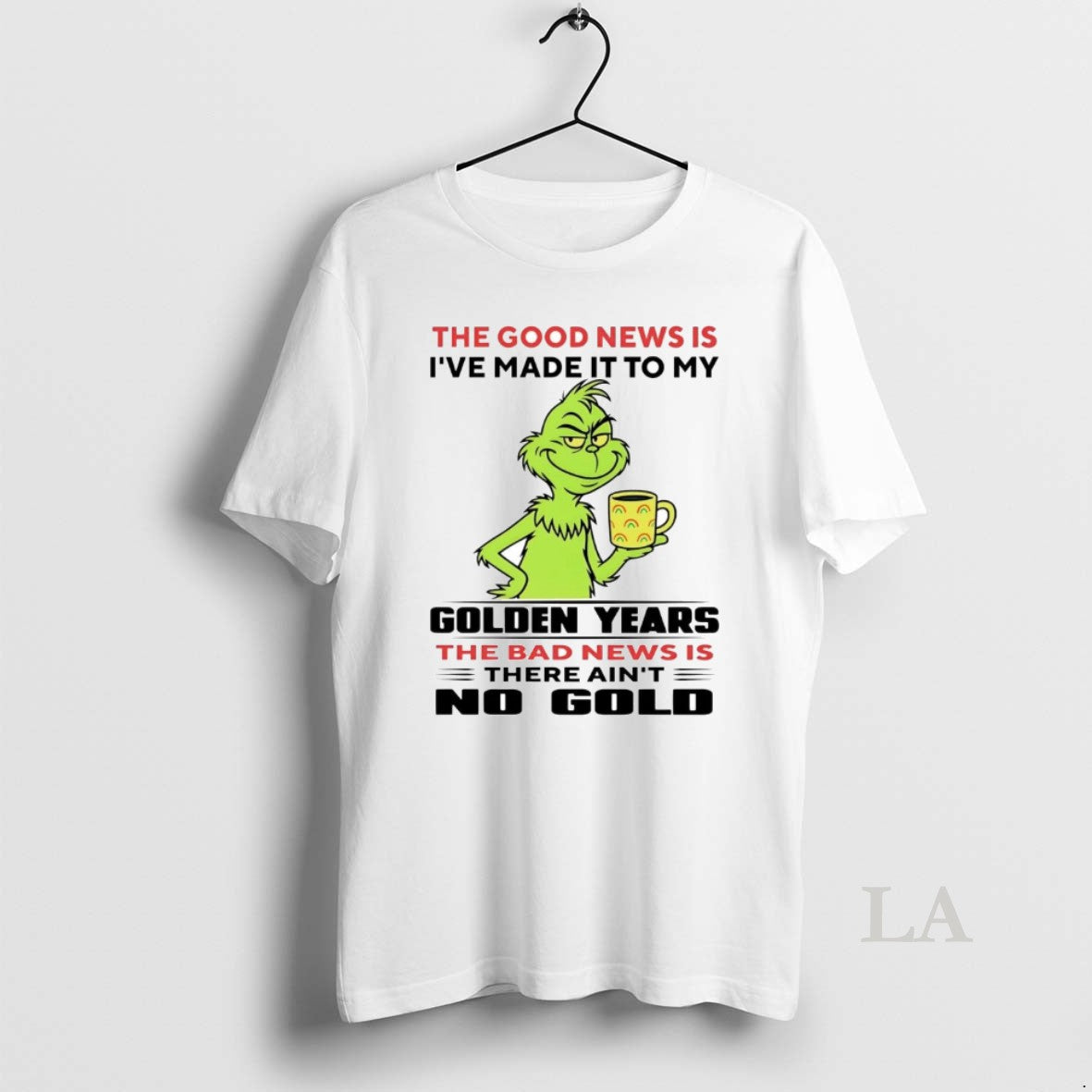 Original Grinch The Good News Is Ive Made It To My - Adult & Kids T-Shirts, Sweatshirts & Hoodies apparel design preview 1