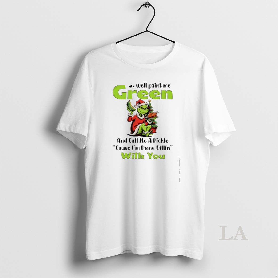 Original Grinch Well Paint Me Green And Call A Pickle - Adult & Kids T-Shirts, Sweatshirts & Hoodies apparel design preview 1