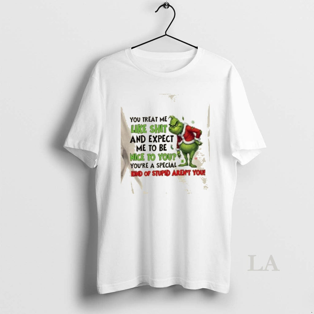 Original Grinch You Treat Me Like Shit And Expect To - Adult & Kids T-Shirts, Sweatshirts & Hoodies apparel design preview 1